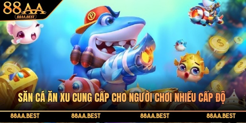 Bắn Cá Ăn Xu 88AA - Luật Chơi, Mẹo Săn Cá Tối Ưu Thưởng 3 Kinh nghiệm chọn cấp độ săn cá phù hợp khi chơi bắn cá ăn xu 88AA