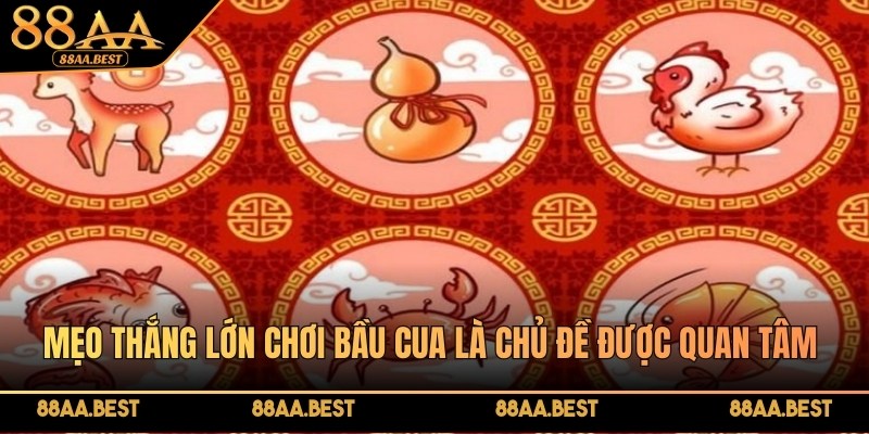 Mẹo Thắng Lớn Chơi Bầu Cua Tại 88AA 2026 2 Mẹo thắng lớn chơi Bầu Cua là chủ đề được quan tâm tại 88AA