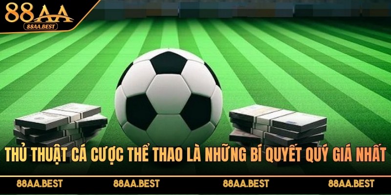 Thủ Thuật Cá Cược Thể Thao 88AA - Mẹo Soi Kèo Hiệu Quả 2 Thủ thuật cá cược thể thao giúp người chơi phân tích kèo hiệu quả hơn tại 88AA
