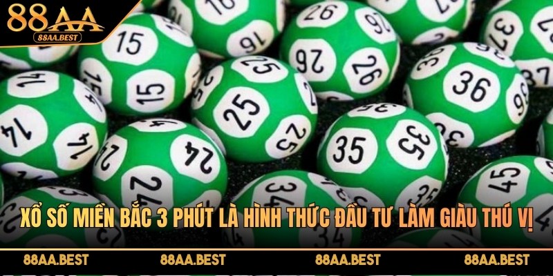 Xổ Số Miền Bắc 3 Phút Tại 88AA - Hấp Dẫn, Kịch Tính Đáng Đầu Tư 2 Xổ số miền bắc 3 phút tại 88AA là hình thức đầu tư làm giàu thú vị