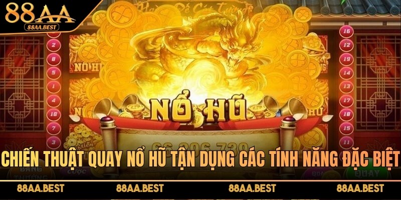 Chiến Thuật Quay Nổ Hũ Trúng Jackpot Tiền Tỷ Mỗi Ngày Tại 88AA 6 Chiến thuật quay nổ hũ tận dụng các tính năng đặc biệt quan trọng