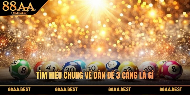 Dàn Đề 3 Càng - Bí Quyết Tạo Dàn Đề Siêu Hiệu Quả Tại 88AA 2 Tìm hiểu chung về dàn đề 3 càng là gì