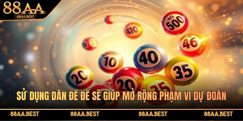 Dàn Đề 3 Càng - Bí Quyết Tạo Dàn Đề Siêu Hiệu Quả Tại 88AA 4 Sử dụng dàn đề để sẽ giúp mở rộng phạm vi dự đoán