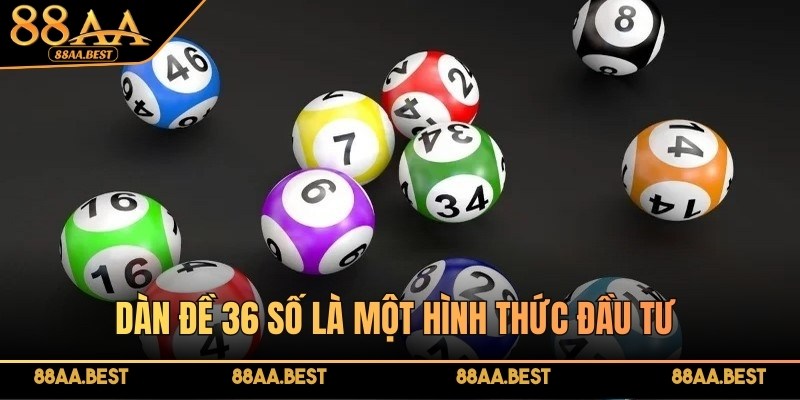 Dàn đề 36 Số - Hướng Dẫn Lập Dàn Đề 36 Số Chuẩn Tại 88AA 2 Dàn đề 36 số là một hình thức đầu tư trong xổ số rất đơn giản