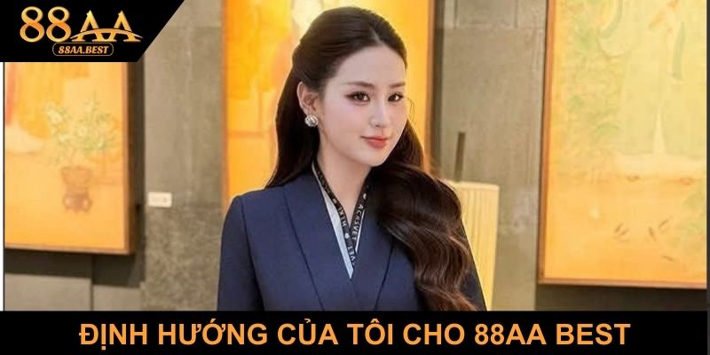 Sophia Diệu An - Tác Giả Nội Dung 88AA Và Chuyên Gia Cá Cược 3 Định hướng nội dung của Sophia Diệu An tại 88AA