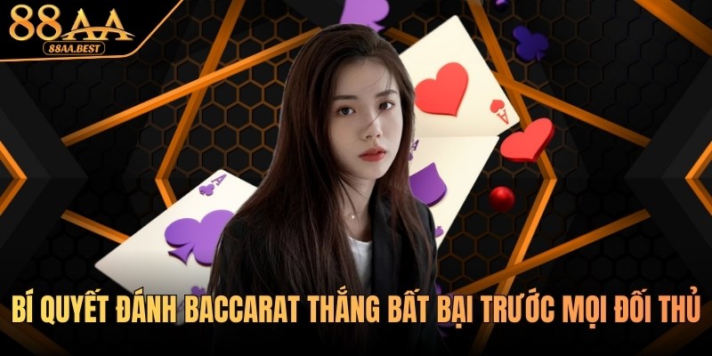 Bí Quyết Đánh Baccarat 88AA - Soi Cầu, Quản Lý Vốn Và Mẹo Chơi 1 Bí Quyết Đánh Baccarat Bất Bại Tại Casino 88AA