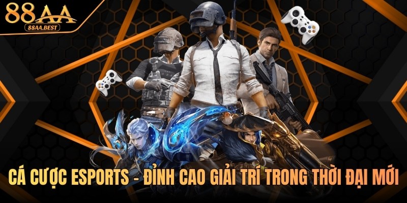 Cá Cược Esports 88AA - Kèo Thể Thao Điện Tử Và Kinh Nghiệm Chơi 1 Cá cược Esports tại 88aa