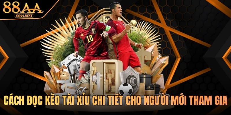 Cách Đọc Kèo Tài Xỉu 88AA - Hiểu Mốc 0.5, 1.5, 2.5 Chuẩn 1 Cách đọc kèo Tài Xỉu chi tiết cho người mới tại 88AA