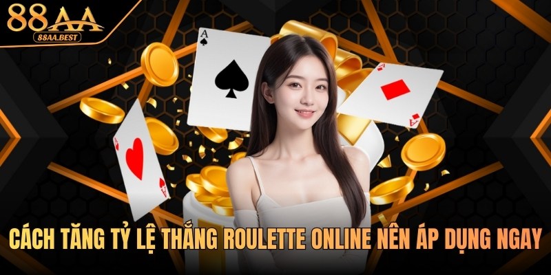 Cách Tăng Tỷ Lệ Thắng Roulette 88AA - Mẹo Và Quản Lý Vốn 1 Cách tăng tỷ lệ thắng Roulette online tại 88AA