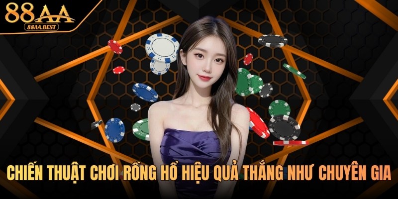 Tổng Hợp Chiến Thuật Chơi Rồng Hổ Đỉnh Cao Tại 88AA 1 Chiến thuật chơi Rồng Hổ hiệu quả tại 88AA