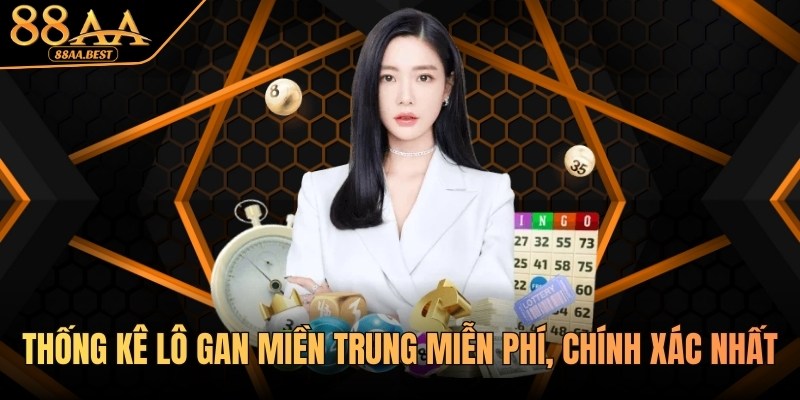 Thống Kê Lô Gan Miền Trung Miễn Phí, Chính Xác Tại 88AA 1 Thống kê lô gan miền trung tại 88aa