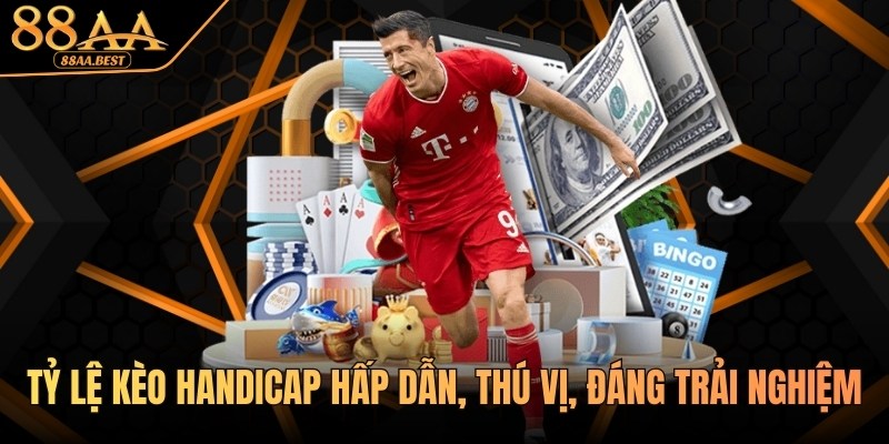 Tỷ Lệ Kèo Handicap Tại 88AA: Cách Đọc, Cách Chơi Và Bí Kíp Thắng 1 Tỷ lệ kèo Handicap hấp dẫn tại 88AA