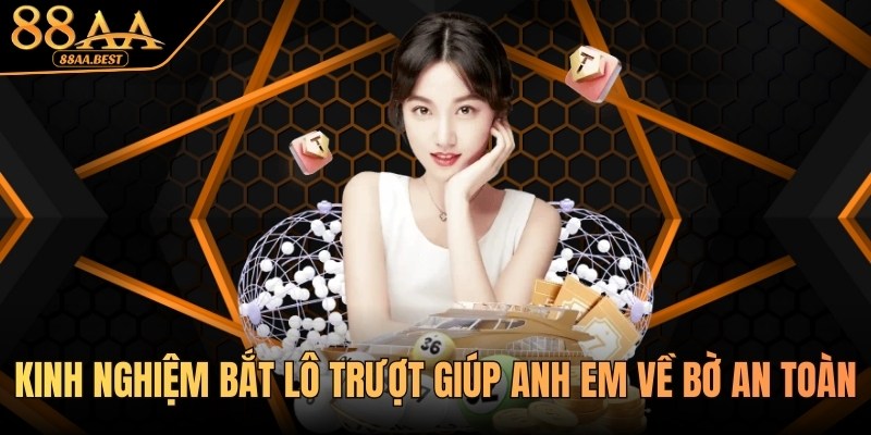 Kinh Nghiệm Bắt Lô Trượt 88AA - Cách Chọn Số Và Quản Lý Vốn 8 Kinh nghiệm bắt lô trượt tại 88aa